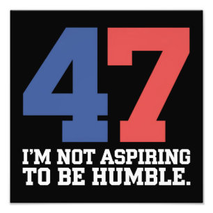 I'm Not Aspiring To Be Humble Kamala Harris 47  Photo Print