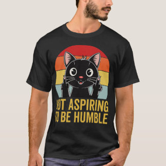 Im Not Aspiring To Be Humble vintage T-Shirt