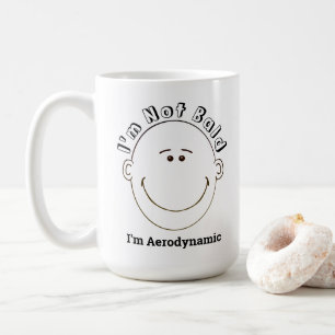 I'm Not Bald I'm Aerodynamic Coffee Mug