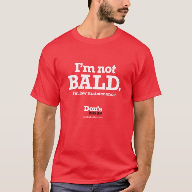 I'm Not Bald. I'm low maintenance. - Don's Barber  T-Shirt (Front)