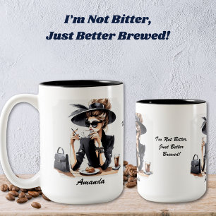 I'm Not Bitter, Just Better Brewed Coffee Mug