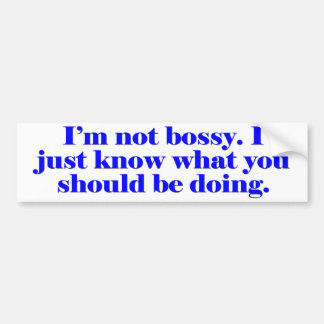 I'm not Bossy Bumper Sticker