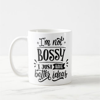 I'm Not Bossy Coffee Mug