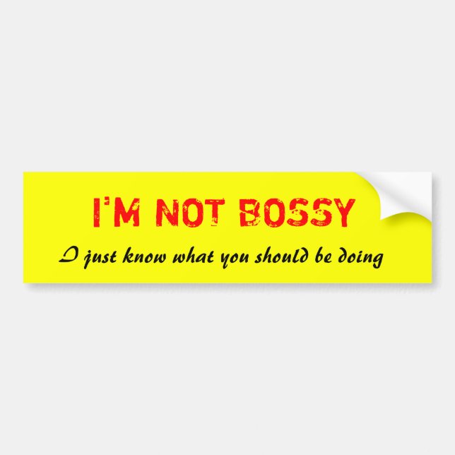 I'm not bossy funny boss bumper sticker (Front)