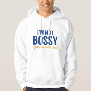 I'm Not Bossy Hoodie