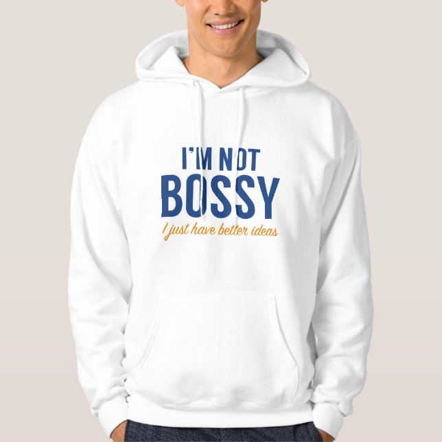 I'm Not Bossy Hoodie (Front)