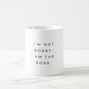 I'm Not Bossy. I am the Boss. Coffee Mug