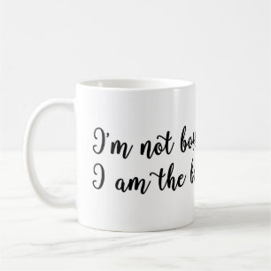 I'm not bossy, I am the boss Mug