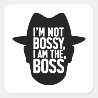 I'm Not Bossy, I Am The Boss Square Sticker
