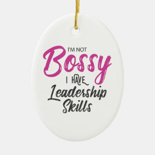 I'm Not Bossy I Have Leadership Skills Ceramic Ornament