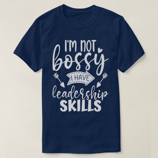Im Not Bossy I Have Leadership Skills Funny Quotes T-Shirt (Design Front)