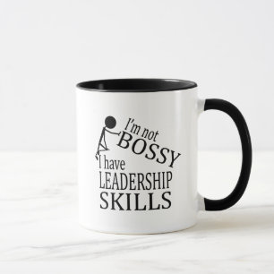 I'm Not Bossy   I Have Leadership Skills Mug