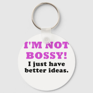 Im Not Bossy I Just Have Better Ideas Key Ring