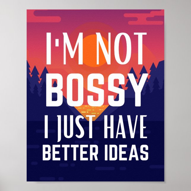 I'm not bossy I just have better ideas Poster (Front)
