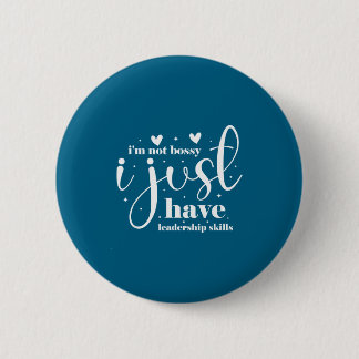 I'm not bossy i just have leadership skills 6 cm round badge