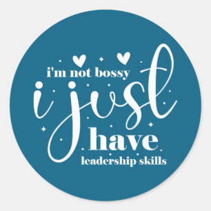 I'm not bossy i just have leadership skills classic round sticker
