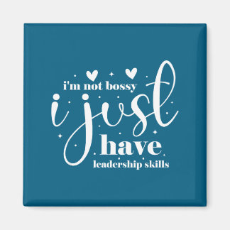 I'm not bossy i just have leadership skills magnet
