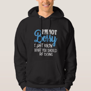I'm Not Bossy I Just Know What You Should Be Doing Hoodie