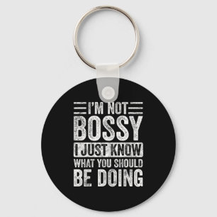 I'm Not Bossy I Just Know What You Should Be Doing Key Ring