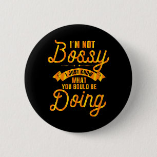 Im Not Bossy I Know What You Should Be Doing Funny 6 Cm Round Badge