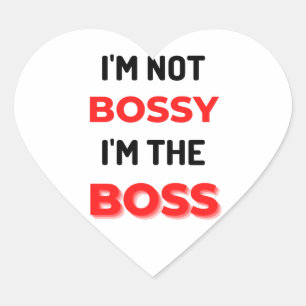 I'm Not Bossy I'm The Boss 2 Heart Sticker