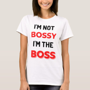 I'm Not Bossy I'm The Boss 2 T-Shirt