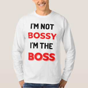 I'm Not Bossy I'm The Boss 2 T-Shirt