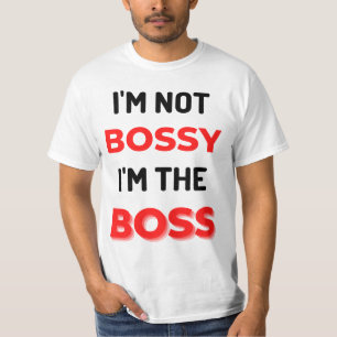 I'm Not Bossy I'm The Boss 2 T-Shirt