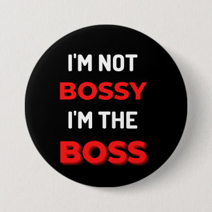 I'm Not Bossy I'm The Boss 7.5 Cm Round Badge