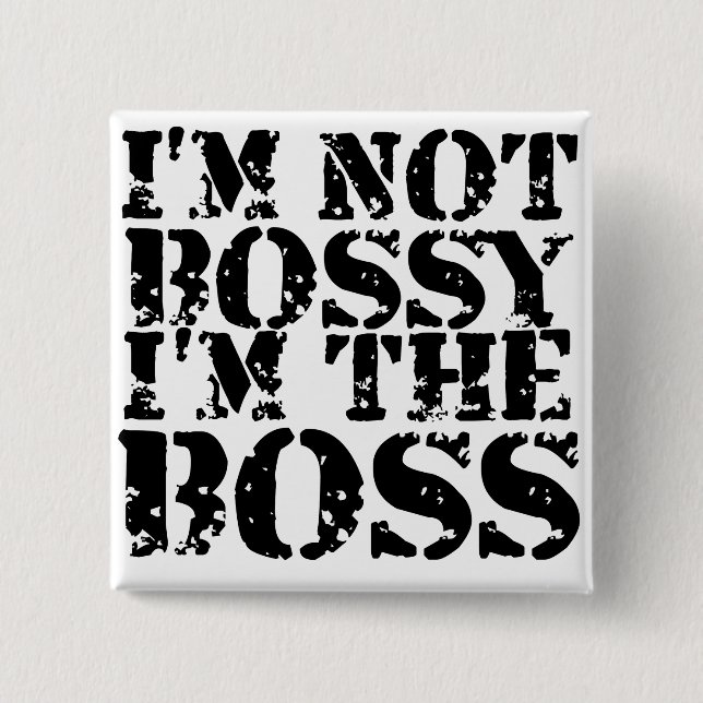 I'm not bossy I'm the boss bosses day 15 Cm Square Badge (Front)