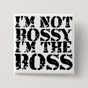 I'm not bossy I'm the boss bosses day 15 Cm Square Badge