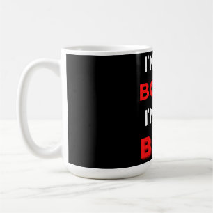 I'm Not Bossy I'm The Boss Coffee Mug