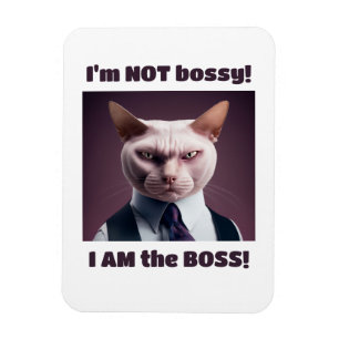 I'm Not Bossy, I'm The Boss - Funny Boss Cat Magnet