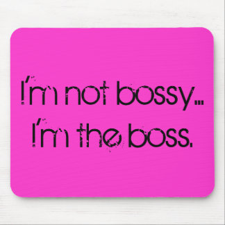 "I'm not bossy... I'm the boss" mousepad