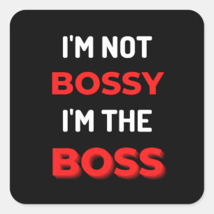 I'm Not Bossy I'm The Boss Square Sticker