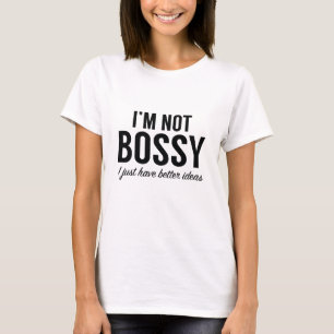 I'm Not Bossy T-Shirt