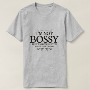 I'm not bossy T-Shirt