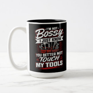 I'm Not Bossy You Better Not Touch My Tools Two-Tone Coffee Mug