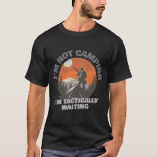 I'm Not Camping T-Shirt