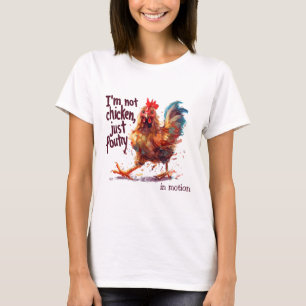 I'm Not Chicken Just Poultry Funny Rooster Farm An T-Shirt