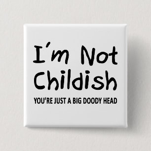 I'm Not Childish 15 Cm Square Badge