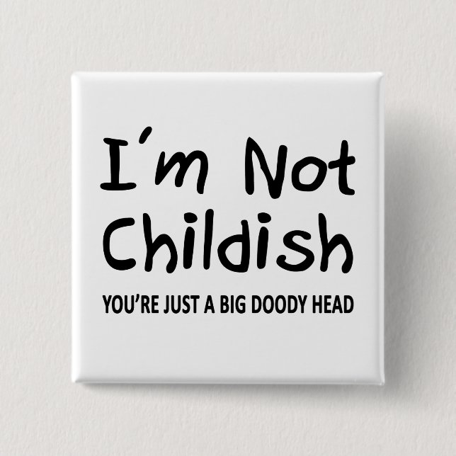 I'm Not Childish 15 Cm Square Badge (Front)