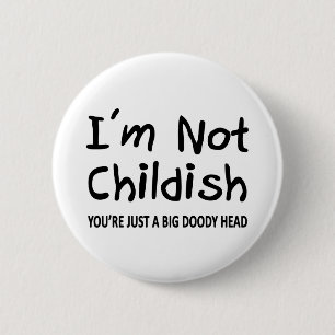 I'm Not Childish 6 Cm Round Badge