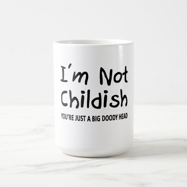 I'm Not Childish Coffee Mug (Center)