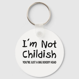 I'm Not Childish Key Ring