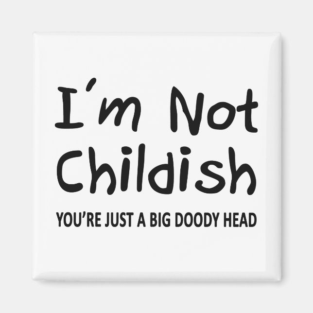 I'm Not Childish Magnet (Front)