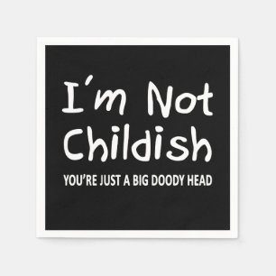 I'm Not Childish Napkin
