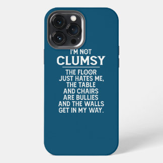 I'm Not Clumsy Funny People Saying Sarcastic iPhone 13 Pro Max Case