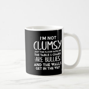 Im Not Clumsy Funny Saying Sarcastic Humor Women K Coffee Mug