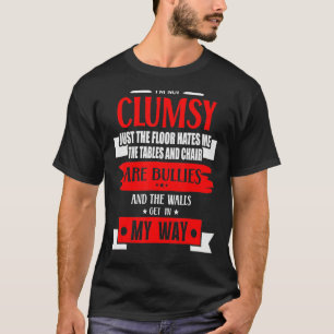 I'm Not Clumsy Funny Sayings Sarcastic Women Teen T-Shirt